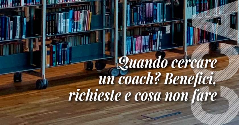 Quando cercare un coach – scopri quando il coaching diventa utile