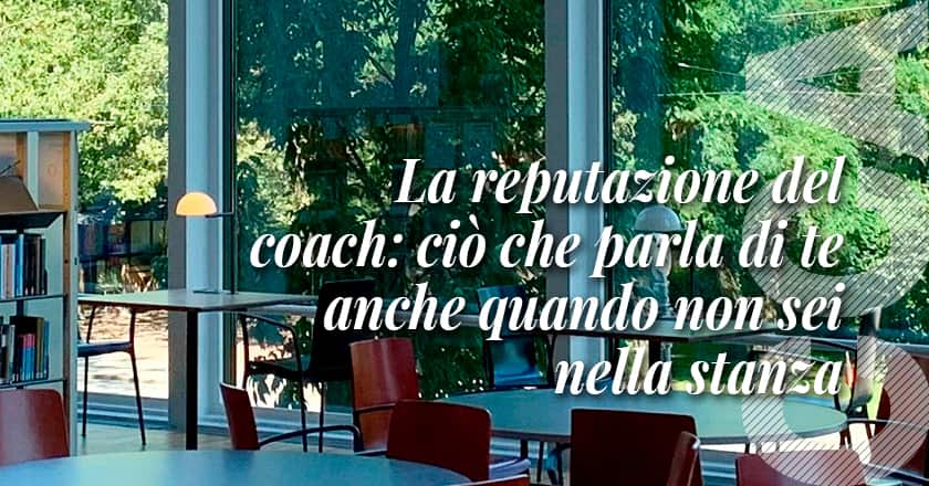 La reputazione del coach: ciò che parla di te anche quando non sei nella stanza