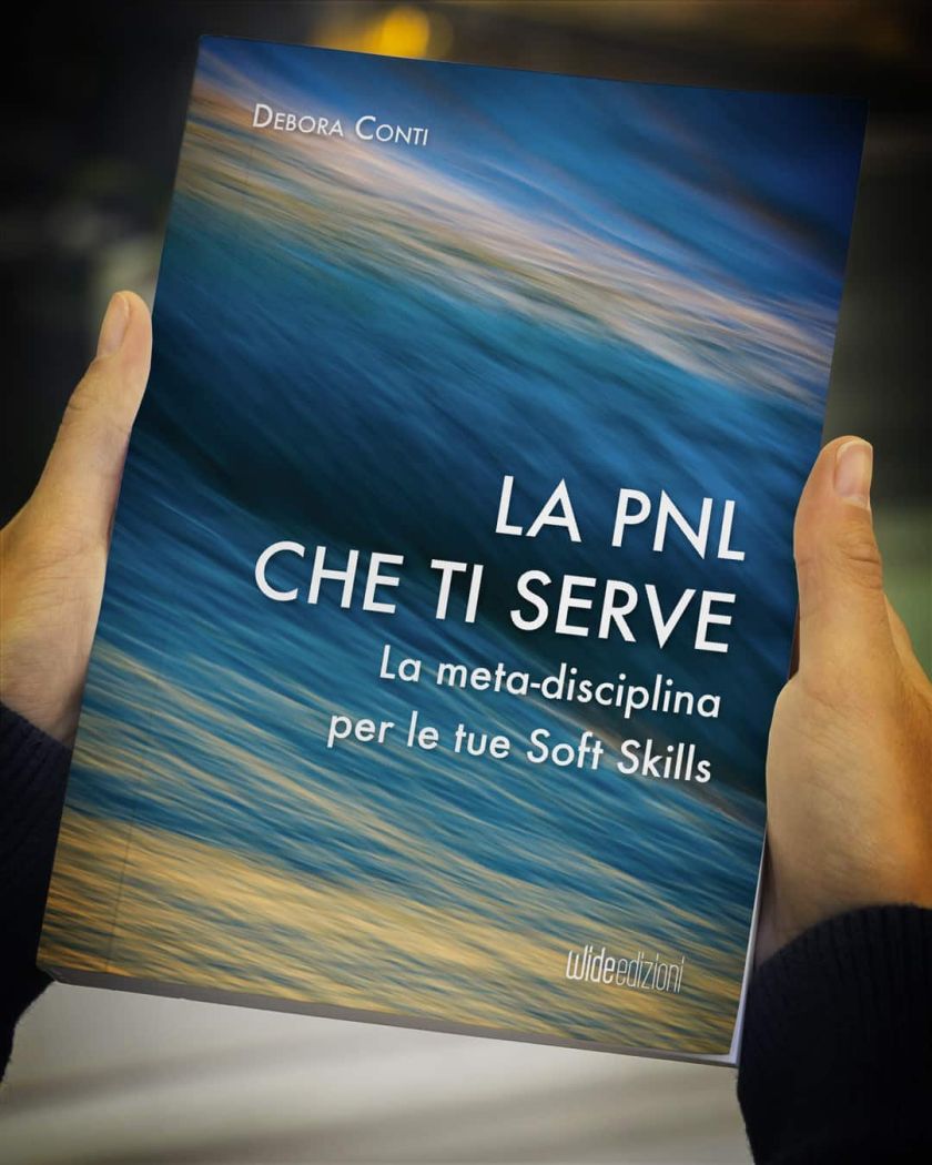 PNL che ti serve, la meta-disciplina per le tue Soft Skills, un libro di Debora Conti, autrice, coach e speaker. Trainer di PNL riconosciuta a livello internazionale e Coach professionista dal 2005 in Italia.